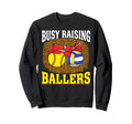 Busy Raising Ballers Softball Sweatshirt - Trendy Graphic Men Women - T-Shirt, Sweatshirt, Hoodie