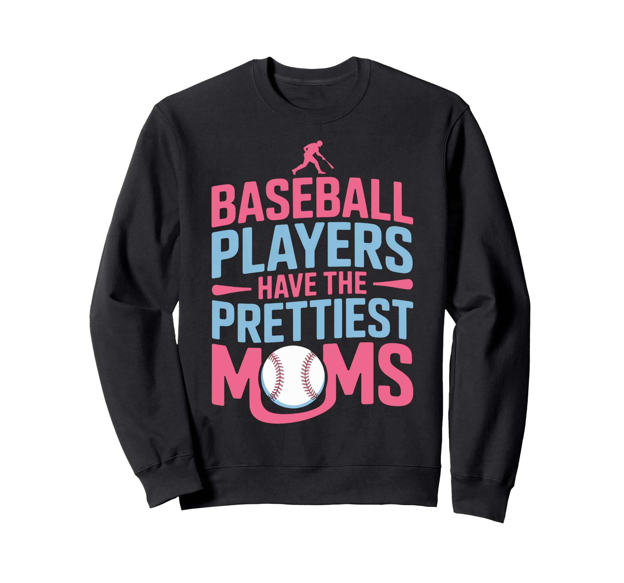 Baseball Players Have Prettiest Sweatshirt - Custom Art Print for Adults - T-Shirt, Sweatshirt, Hoodie