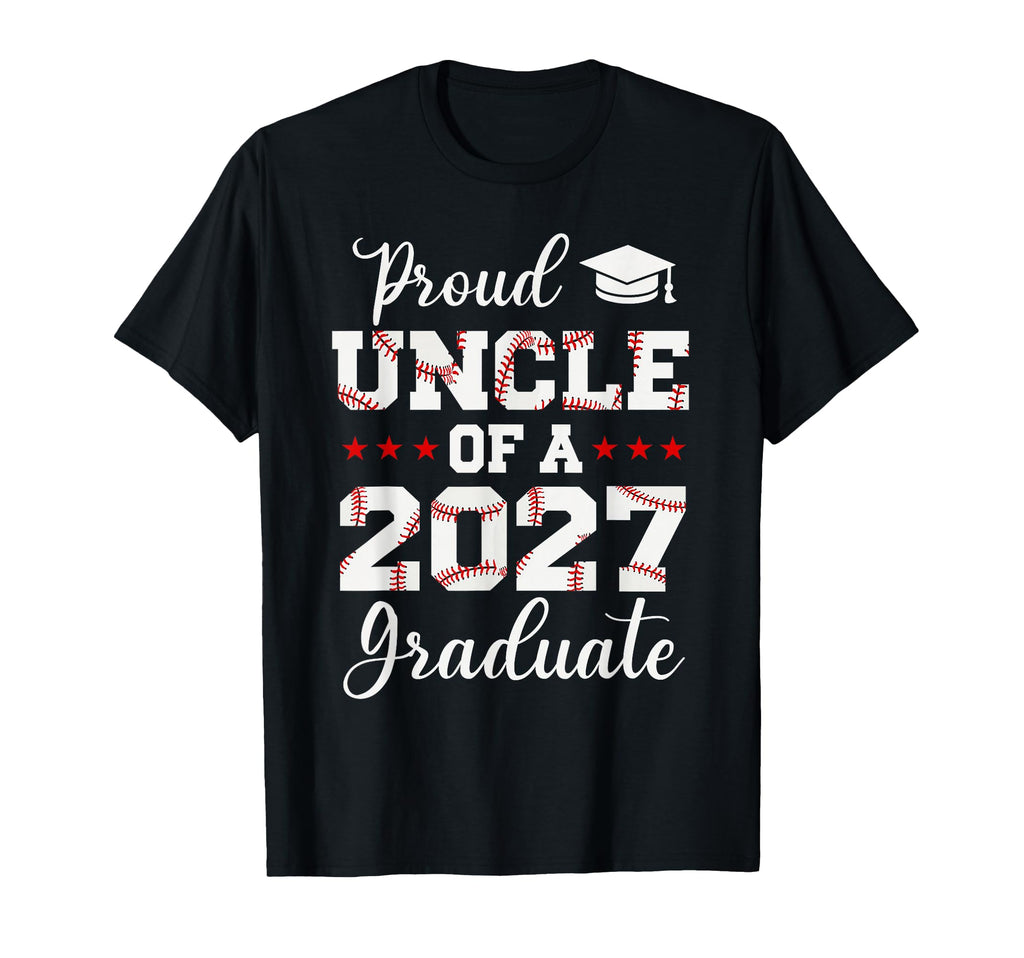 Proud Uncle 2027 Graduate Baseball T-Shirt - Casual Everyday Wear Unisex - T-Shirt, Sweatshirt, Hoodie