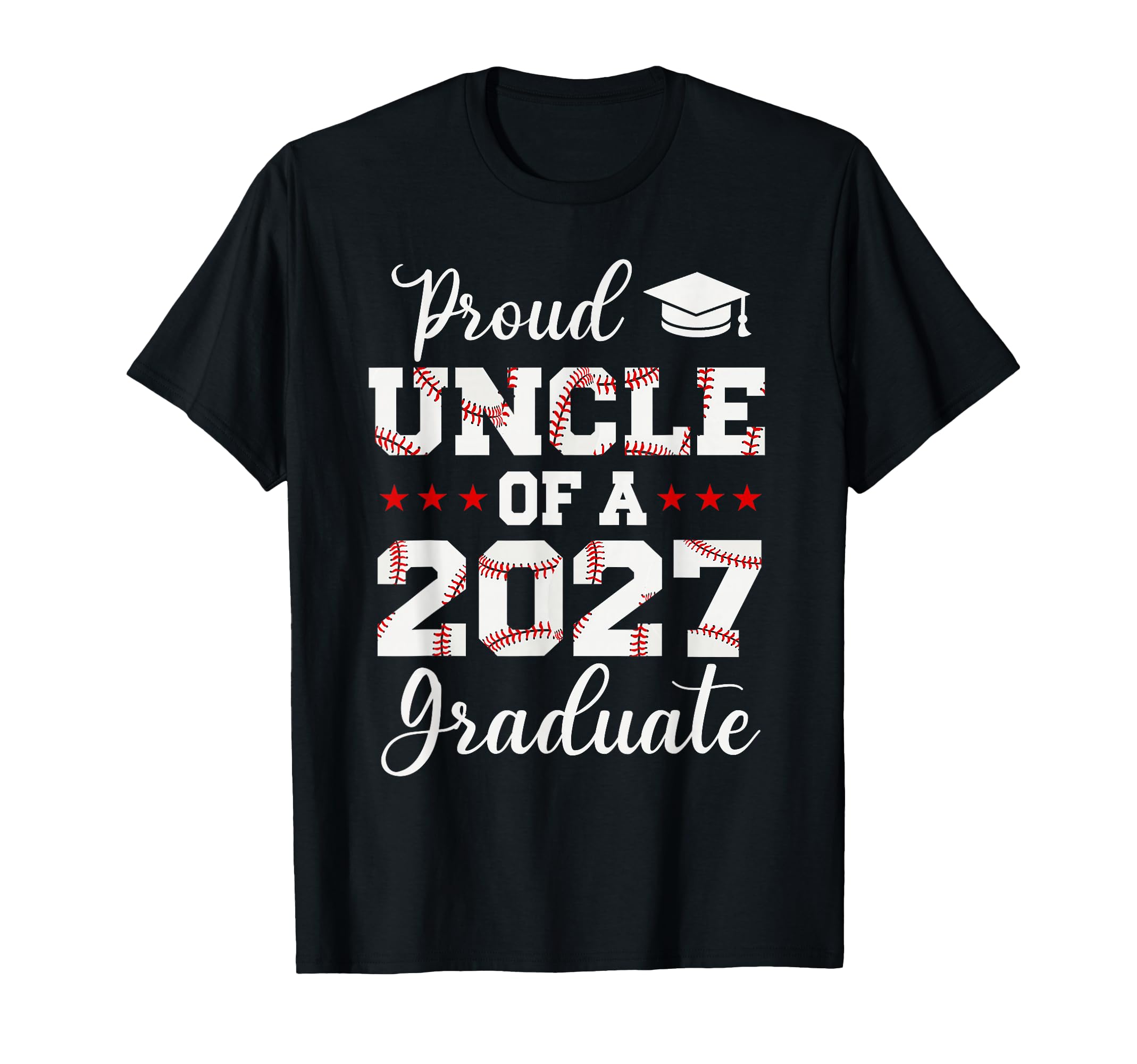 Proud Uncle 2027 Graduate Baseball T-Shirt - Casual Everyday Wear Unisex - T-Shirt, Sweatshirt, Hoodie