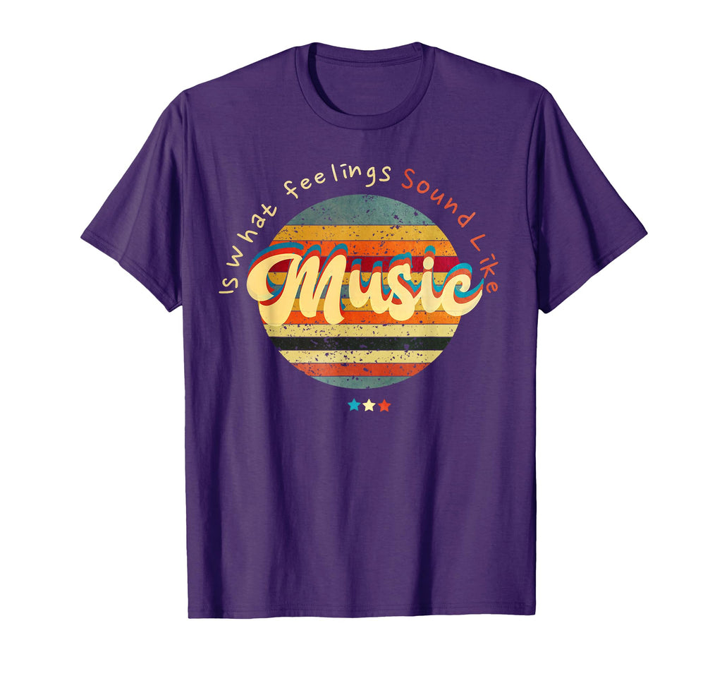 Music Is What Feelings Sound Like T-Shirt - Fun Novelty Design Men Women - T-Shirt, Sweatshirt, Hoodie