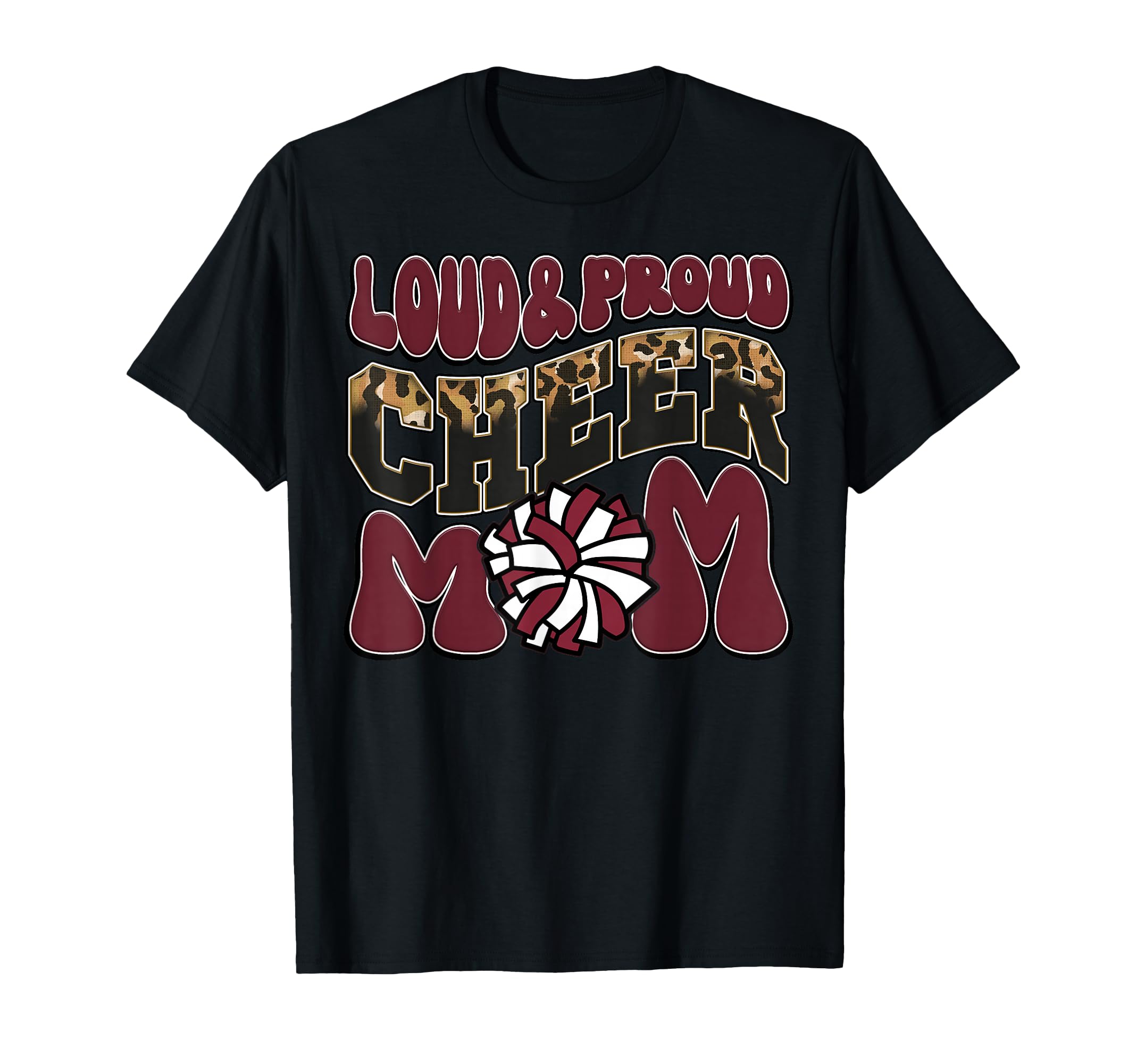 Loud Proud Cheer Mom Maroon Team Leopard T-Shirt - Trendy Graphic Unisex - T-Shirt, Sweatshirt, Hoodie