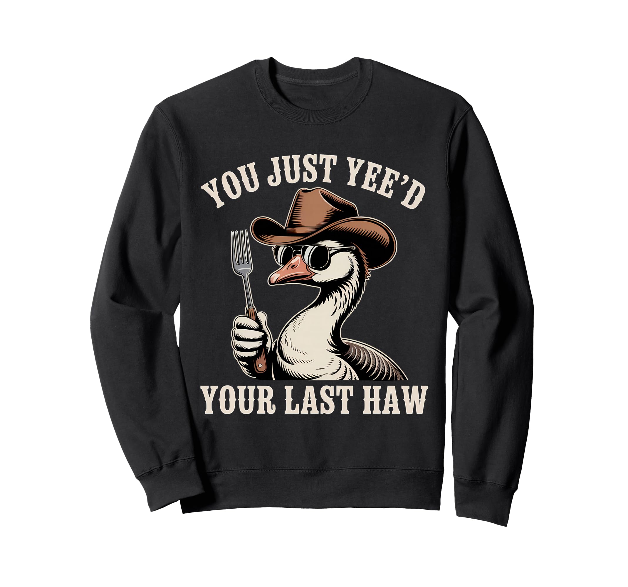 You Just Yeed Your Last Haw Funny Sweatshirt - Aesthetic Graphic Men Women - T-Shirt, Sweatshirt, Hoodie