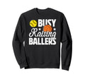 Busy Raising Ballers Basketball Sweatshirt - Custom Art Print Unisex - T-Shirt, Sweatshirt, Hoodie