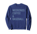 Weekends Coffee Baseball Womens Mom Sweatshirt - Aesthetic Graphic Unisex - T-Shirt, Sweatshirt, Hoodie