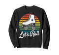 Let S Roll Roller Skating Skater Sweatshirt - Aesthetic Graphic for Adults - T-Shirt, Sweatshirt, Hoodie
