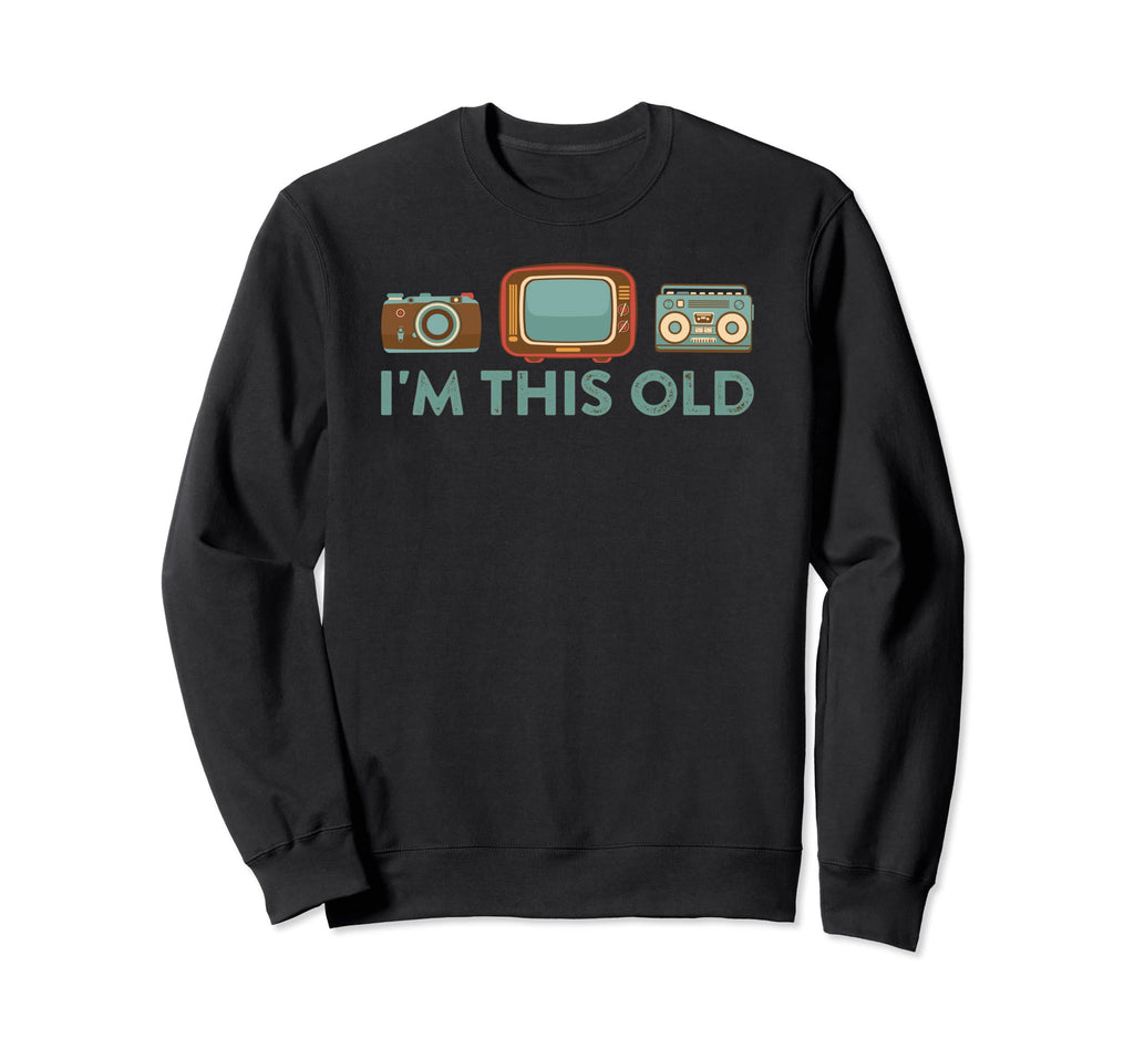 Im This Old Tv Boom Box Camera Boomer Sweatshirt - Streetwear Style Unisex - T-Shirt, Sweatshirt, Hoodie
