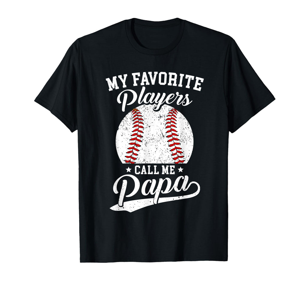 Baseball Papa My Favorite Baseball T-Shirt - Streetwear Style Men Women - T-Shirt, Sweatshirt, Hoodie