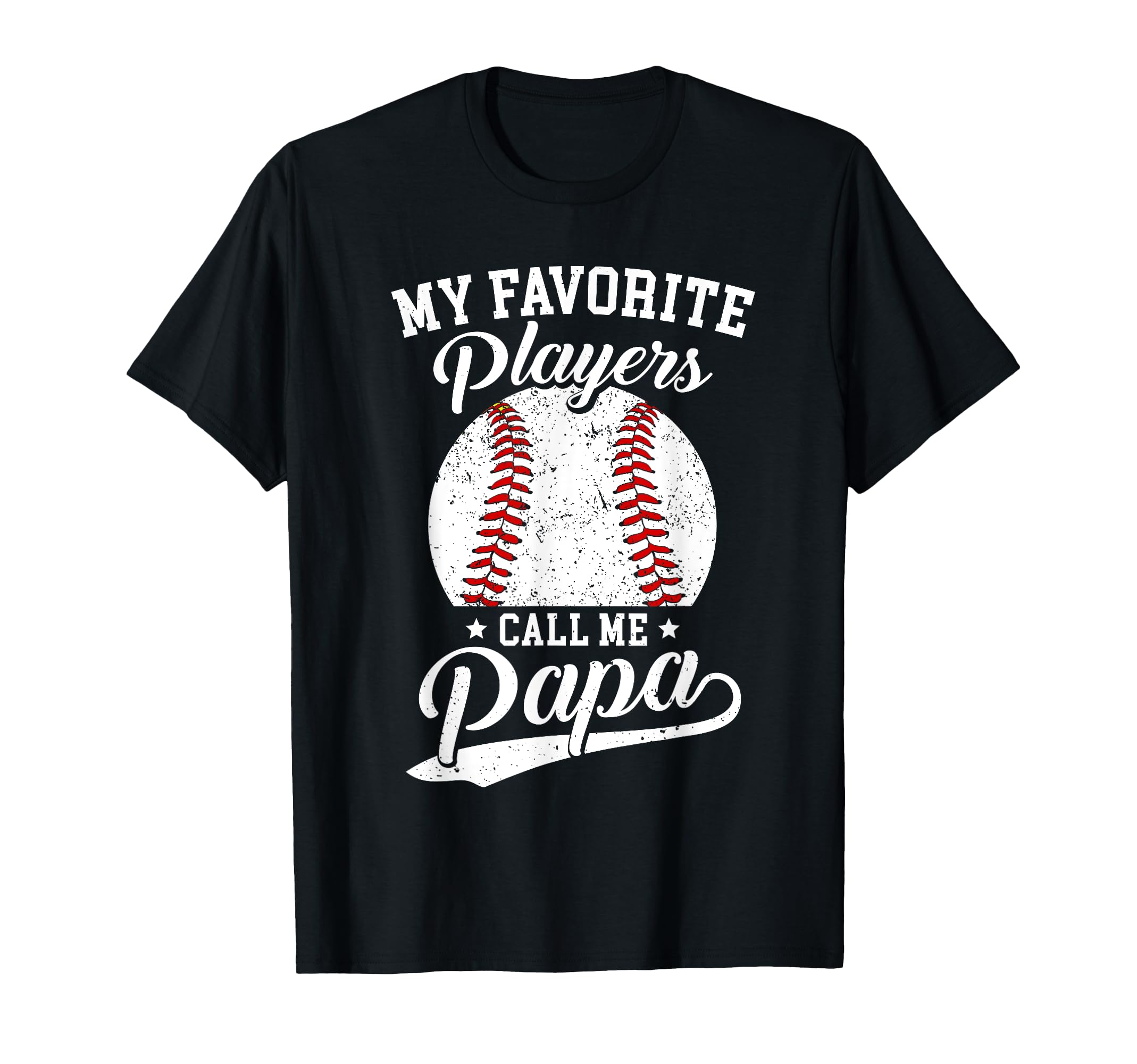 Baseball Papa My Favorite Baseball T-Shirt - Streetwear Style Men Women - T-Shirt, Sweatshirt, Hoodie