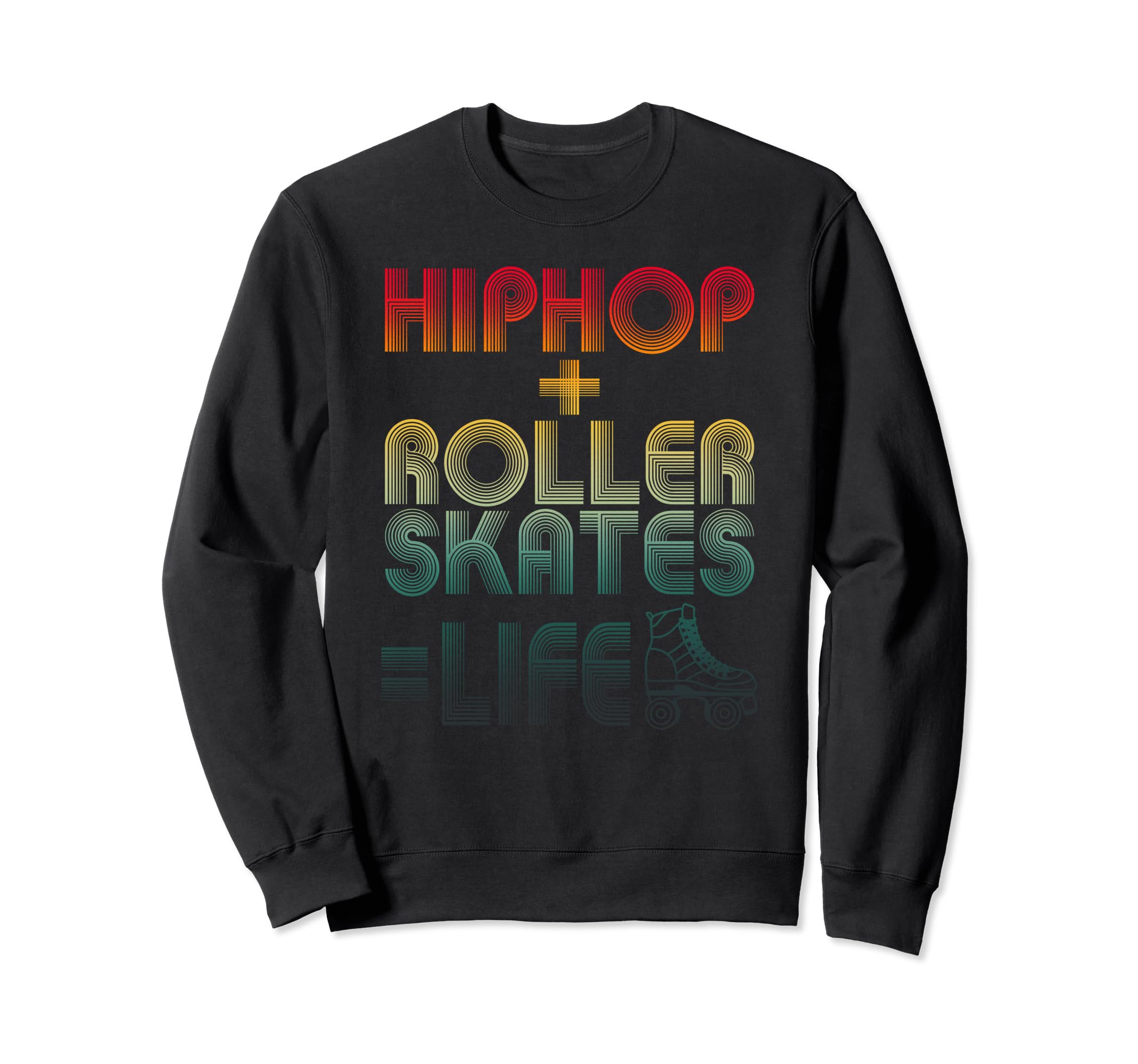 Hip Hop Roller Skates Life Old Sweatshirt - Fun Novelty Design Unisex - T-Shirt, Sweatshirt, Hoodie