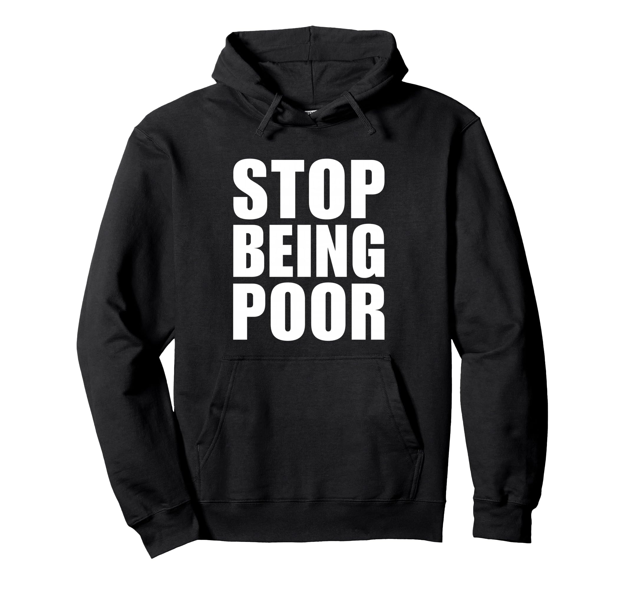 Stop Being Poor Y2K Aesthetic Trendy Hoodie - Graphic Print Unisex - T-Shirt, Sweatshirt, Hoodie