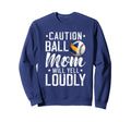 Ball Mom Will Yell Loudly Baseball Sweatshirt - Aesthetic Graphic Unisex - T-Shirt, Sweatshirt, Hoodie