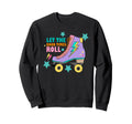 Roller Skate Gift Skating Let Good Sweatshirt - Minimalist Print Unisex - T-Shirt, Sweatshirt, Hoodie
