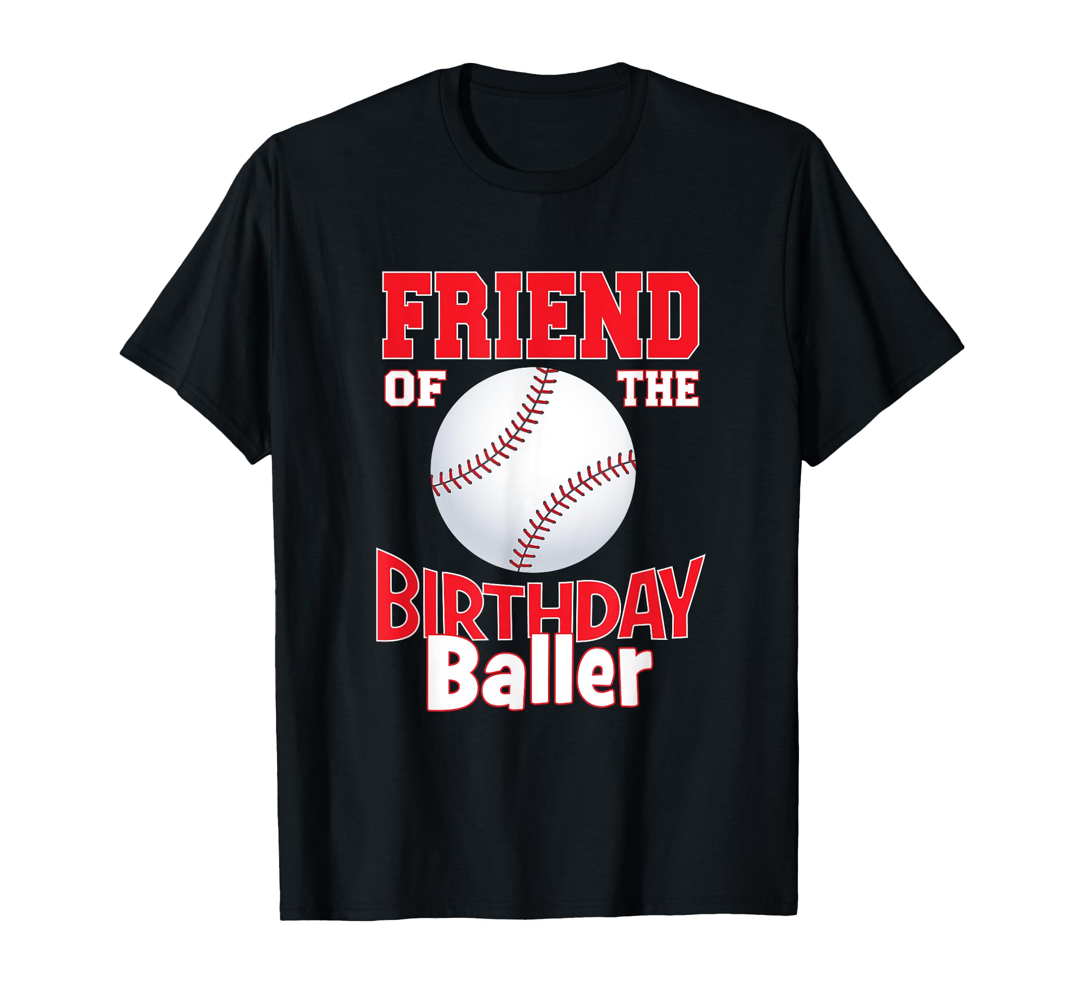 Friend Birthday Baller Baseball Themed T-Shirt - Streetwear Style Unisex - T-Shirt, Sweatshirt, Hoodie