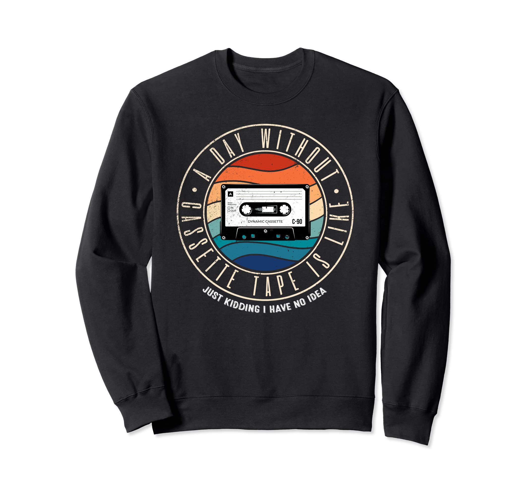 Day Without Cassette Tape Is Like Sweatshirt - Minimalist Print for Adults - T-Shirt, Sweatshirt, Hoodie