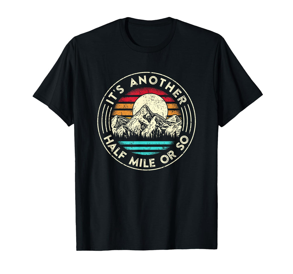 Its Another Half Mile Or So Sunset Hiker T-Shirt - Graphic Print for Adults - T-Shirt, Sweatshirt, Hoodie