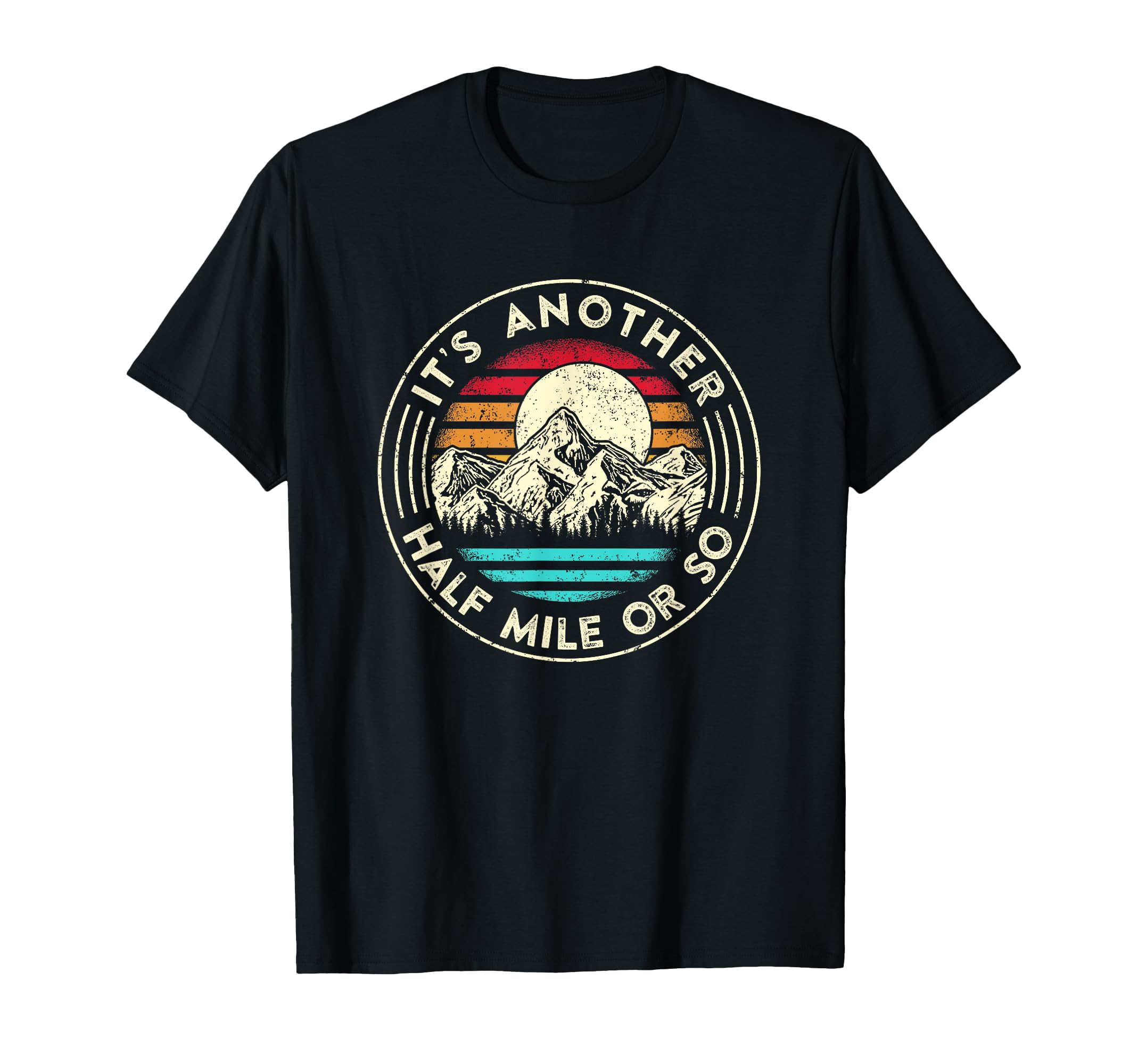Its Another Half Mile Or So Sunset Hiker T-Shirt - Graphic Print for Adults - T-Shirt, Sweatshirt, Hoodie