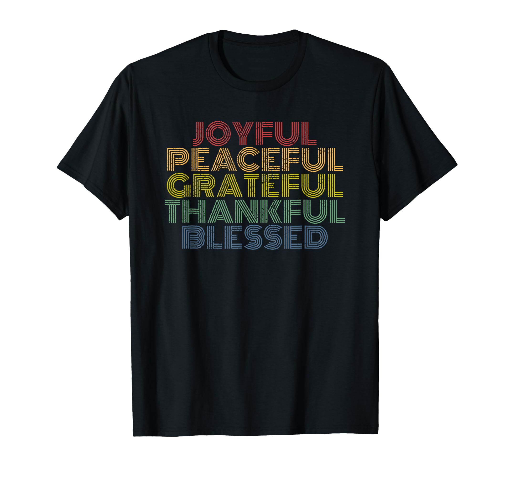Joyful Peaceful Grateful Thankful T-Shirt - Fun Novelty Design for Adults - T-Shirt, Sweatshirt, Hoodie