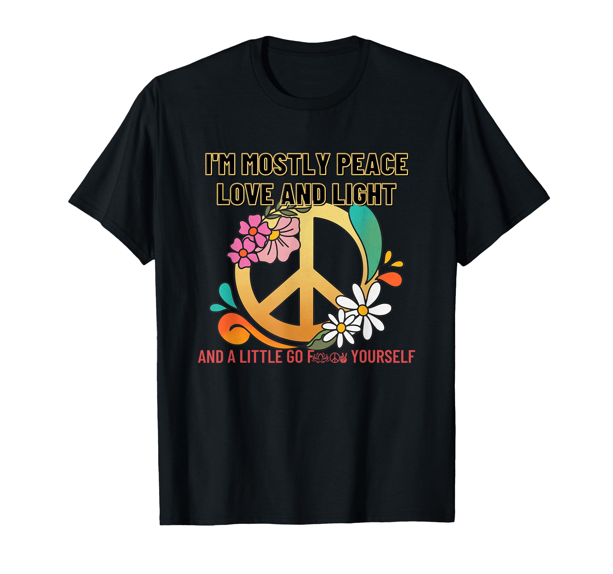 Im Mostly Peace Love And Light Funny T-Shirt - Streetwear Style Unisex - T-Shirt, Sweatshirt, Hoodie