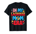 My Lacrosse Mom Era Funny Groovy T-Shirt - Trendy Graphic Men Women - T-Shirt, Sweatshirt, Hoodie