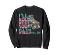 Roller Skating Skate 1970S Ill Sweatshirt - Fun Novelty Design for Adults - T-Shirt, Sweatshirt, Hoodie