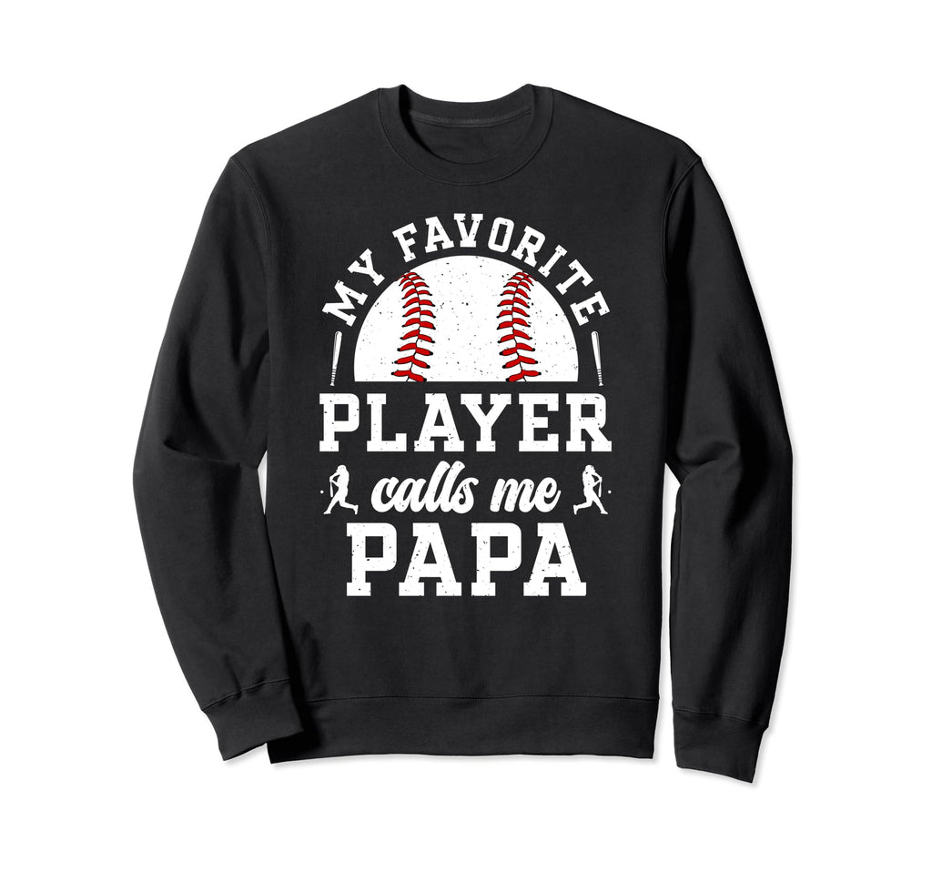 My Favorite Baseball Player Papa Sweatshirt - Novelty Apparel for Adults - T-Shirt, Sweatshirt, Hoodie