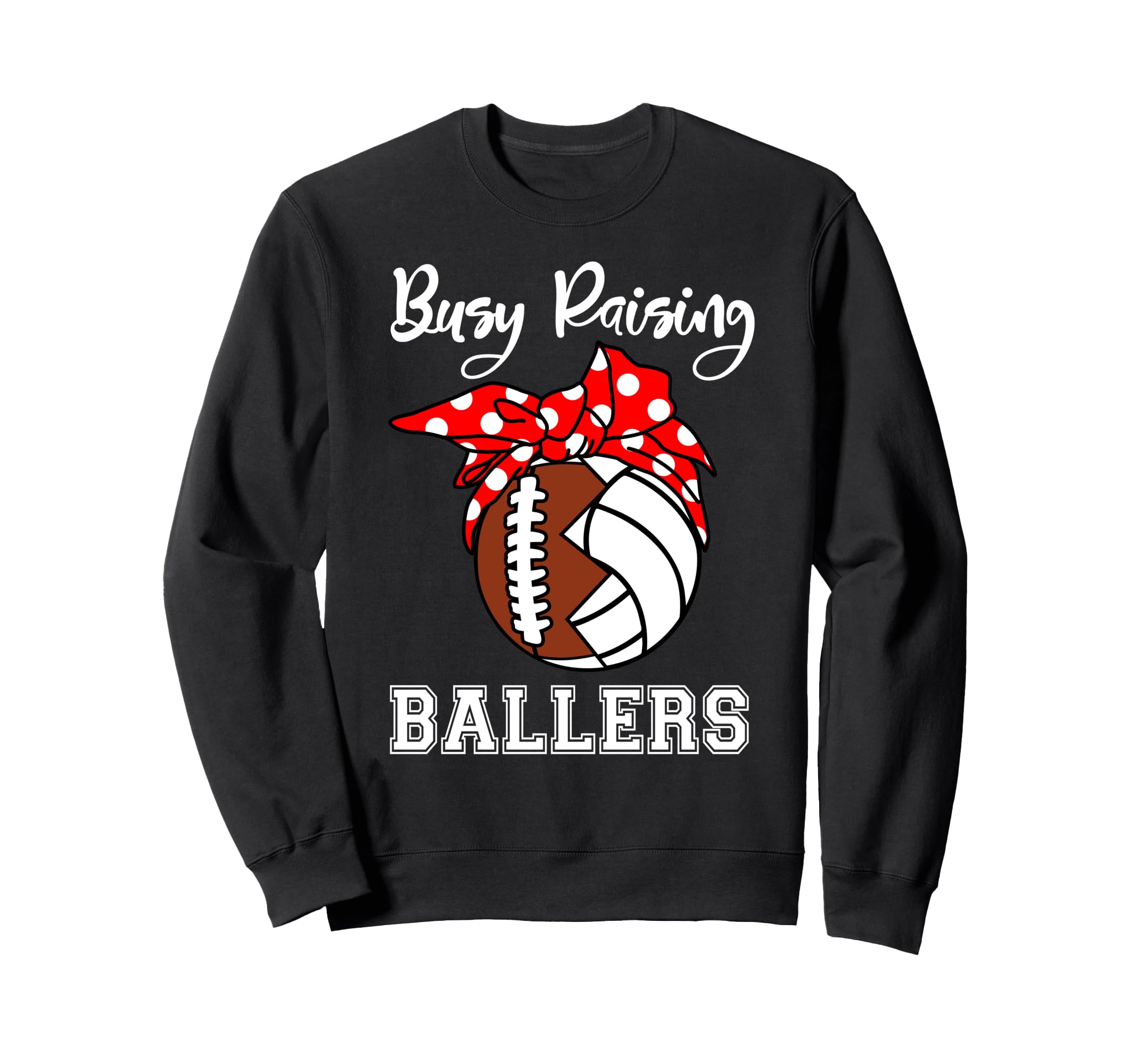 Busy Raising Ballers Funny Football Sweatshirt - Unique Graphic Unisex - T-Shirt, Sweatshirt, Hoodie