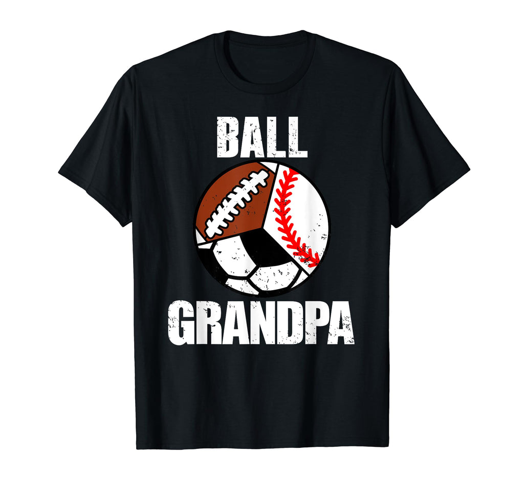 Ball Grandpa Funny Baseball Soccer T-Shirt - Casual Everyday Wear Unisex - T-Shirt, Sweatshirt, Hoodie