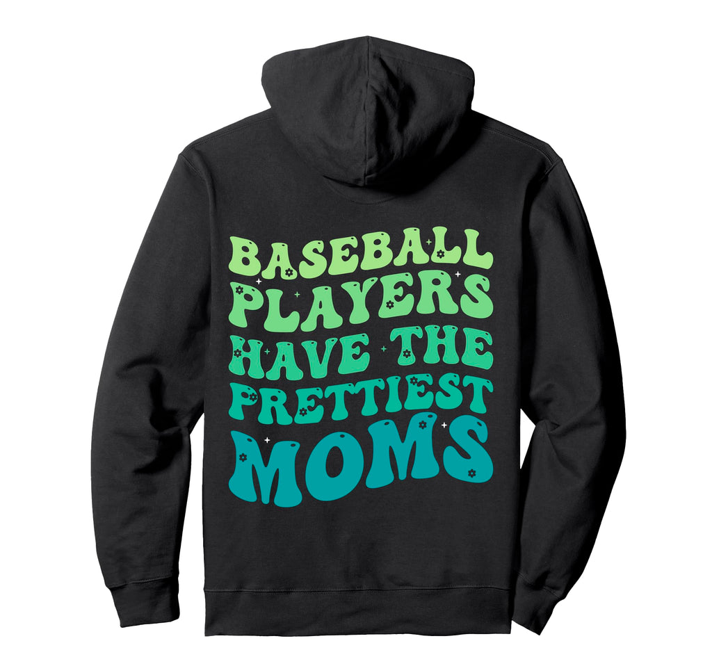 Baseball Players Have Prettiest Moms Hoodie - Minimalist Print Unisex - T-Shirt, Sweatshirt, Hoodie