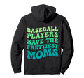 Baseball Players Have Prettiest Moms Hoodie - Minimalist Print Unisex - T-Shirt, Sweatshirt, Hoodie