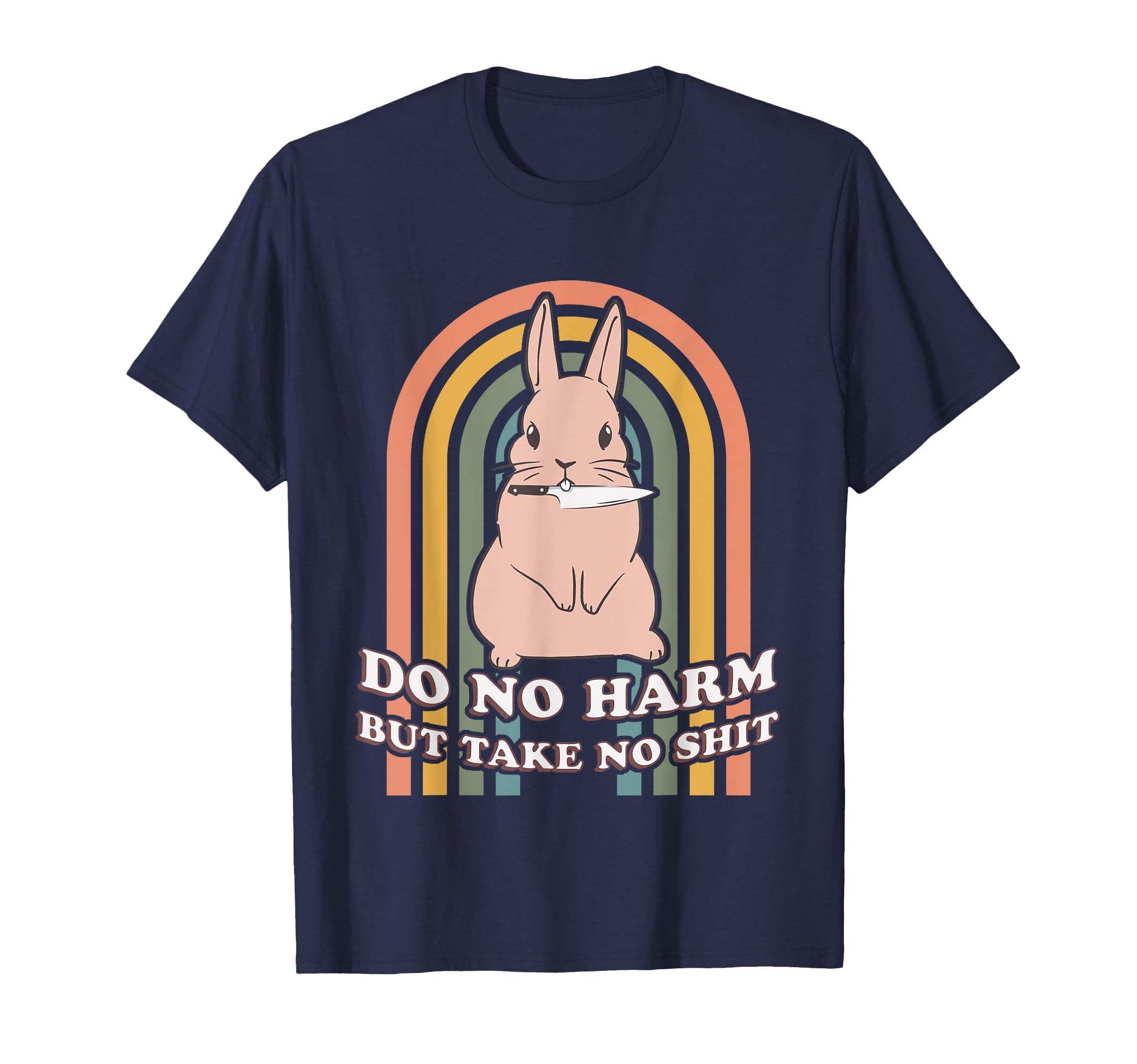Do No Harm But Take No Shit Bunny Rabbit T-Shirt - Novelty Apparel Unisex - T-Shirt, Sweatshirt, Hoodie