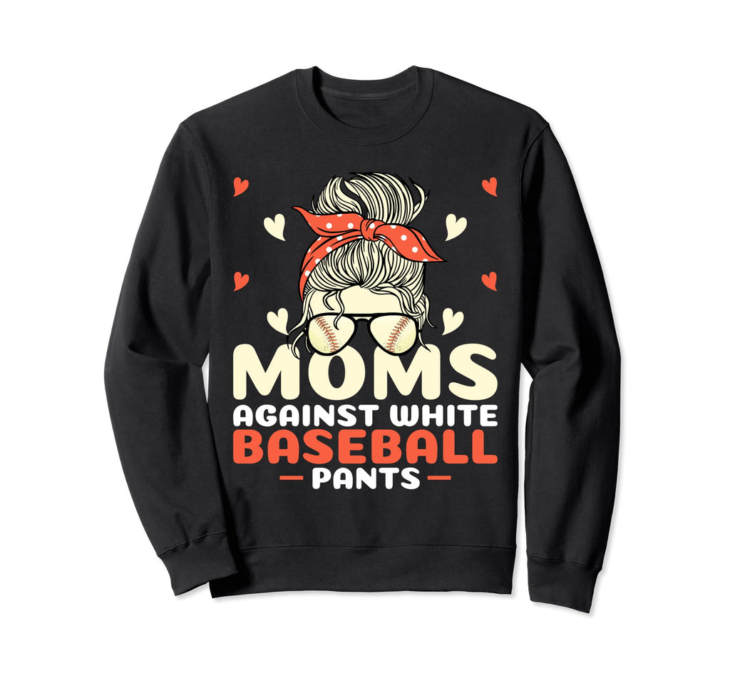 Mom Against White Baseball Pants Sweatshirt - Streetwear Style for Adults - T-Shirt, Sweatshirt, Hoodie