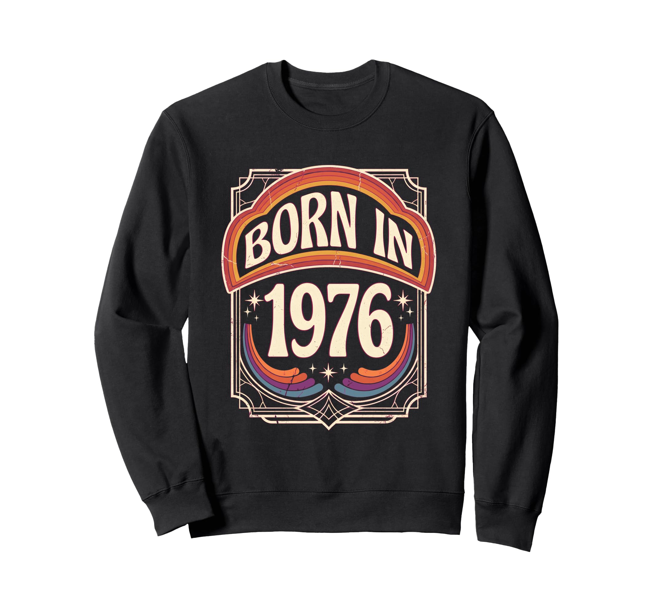 Born 1976 Seventies Rainbow Stars Fun Sweatshirt - Minimalist Print Unisex - T-Shirt, Sweatshirt, Hoodie