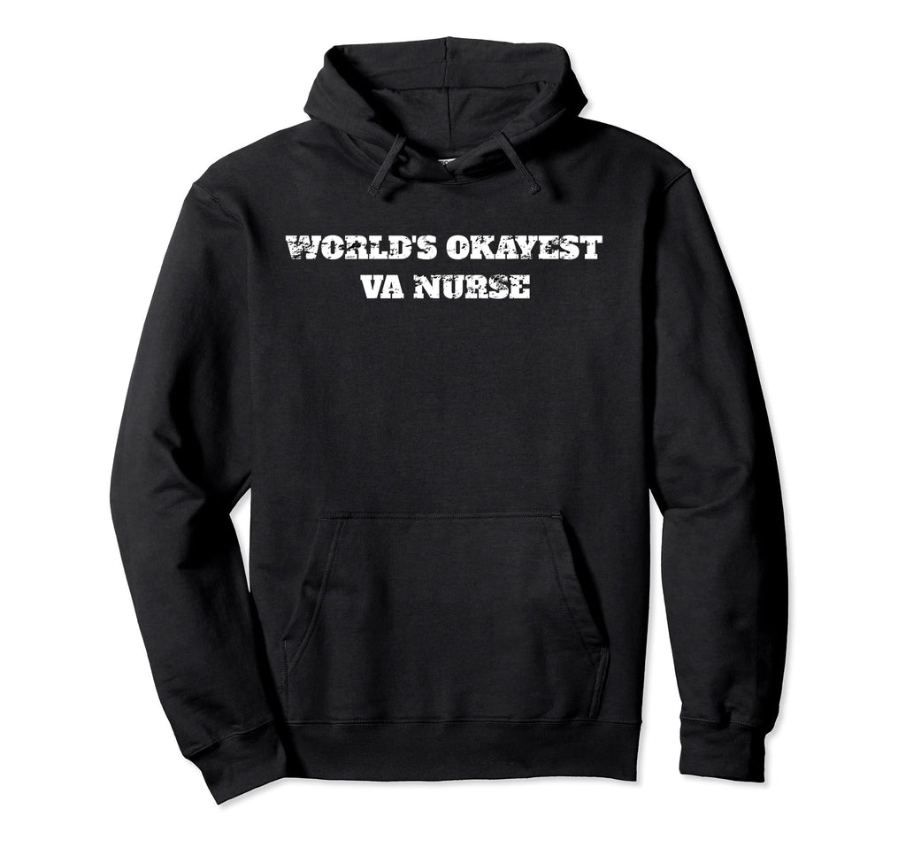 Worlds Okayest Va Nurse Health Hoodie - Novelty Apparel for Adults - T-Shirt, Sweatshirt, Hoodie