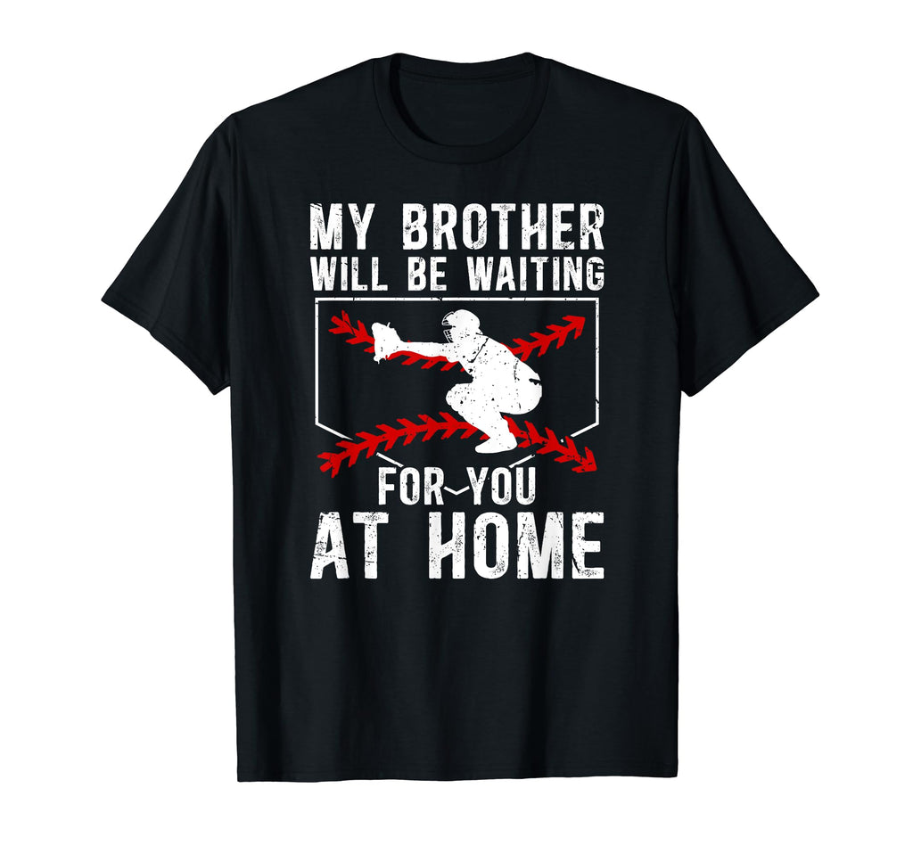 Home Baseball Catcher Brother Baseball T-Shirt - Novelty Apparel Unisex - T-Shirt, Sweatshirt, Hoodie