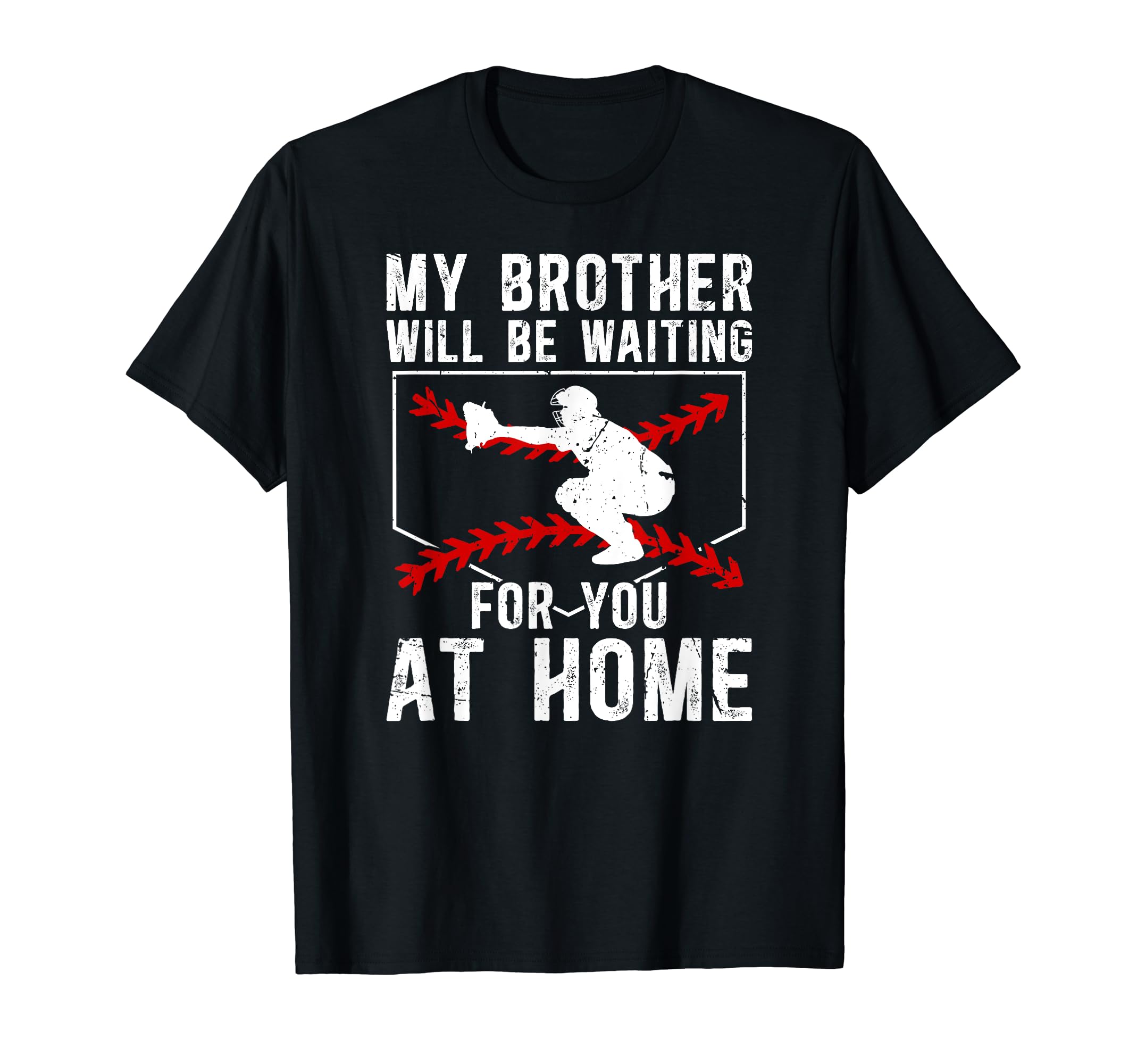 Home Baseball Catcher Brother Baseball T-Shirt - Novelty Apparel Unisex - T-Shirt, Sweatshirt, Hoodie