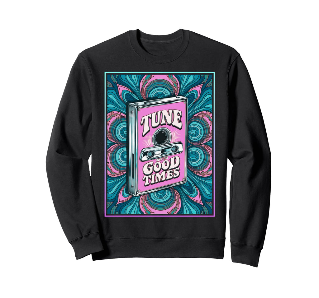 80S 90S Cassette Tape Tune Into Sweatshirt - Fun Novelty Design Unisex - T-Shirt, Sweatshirt, Hoodie