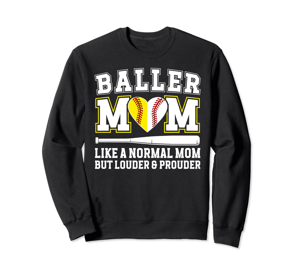 Baller Mom Louder Prouder Softball Sweatshirt - Graphic Print Men Women - T-Shirt, Sweatshirt, Hoodie