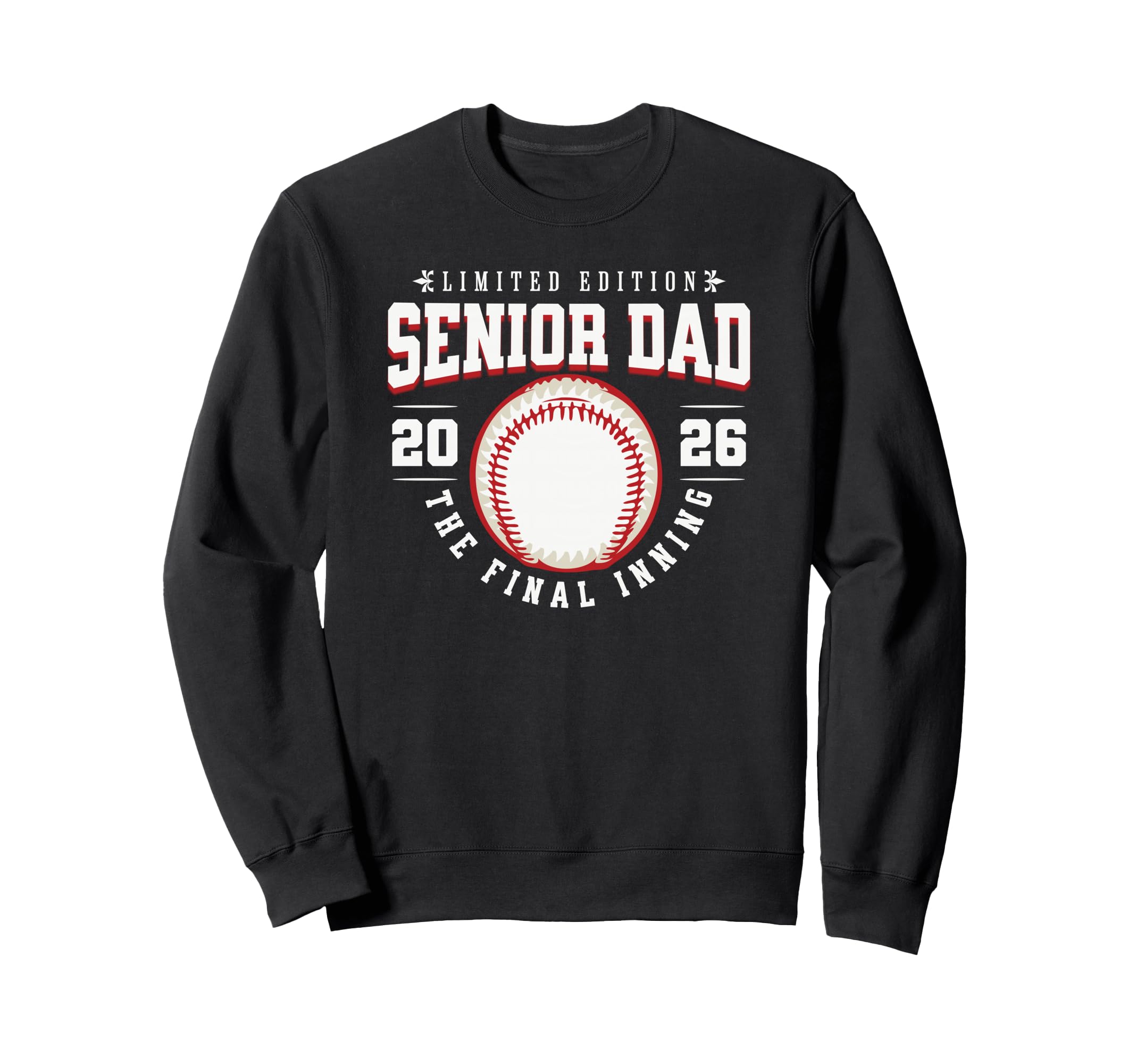 Baseball Senior Dad 2026 Final Sweatshirt - Fun Novelty Design Unisex - T-Shirt, Sweatshirt, Hoodie
