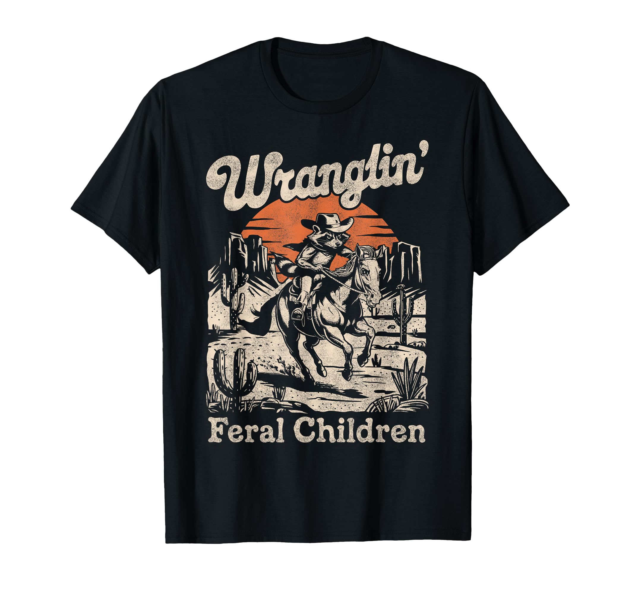 Wranglin Feral Children Cowboy Raccoon T-Shirt - Streetwear Style Unisex - T-Shirt, Sweatshirt, Hoodie
