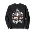 Gameday Vibes Baseball Mom Game Day Sweatshirt - Streetwear Style Men Women - T-Shirt, Sweatshirt, Hoodie