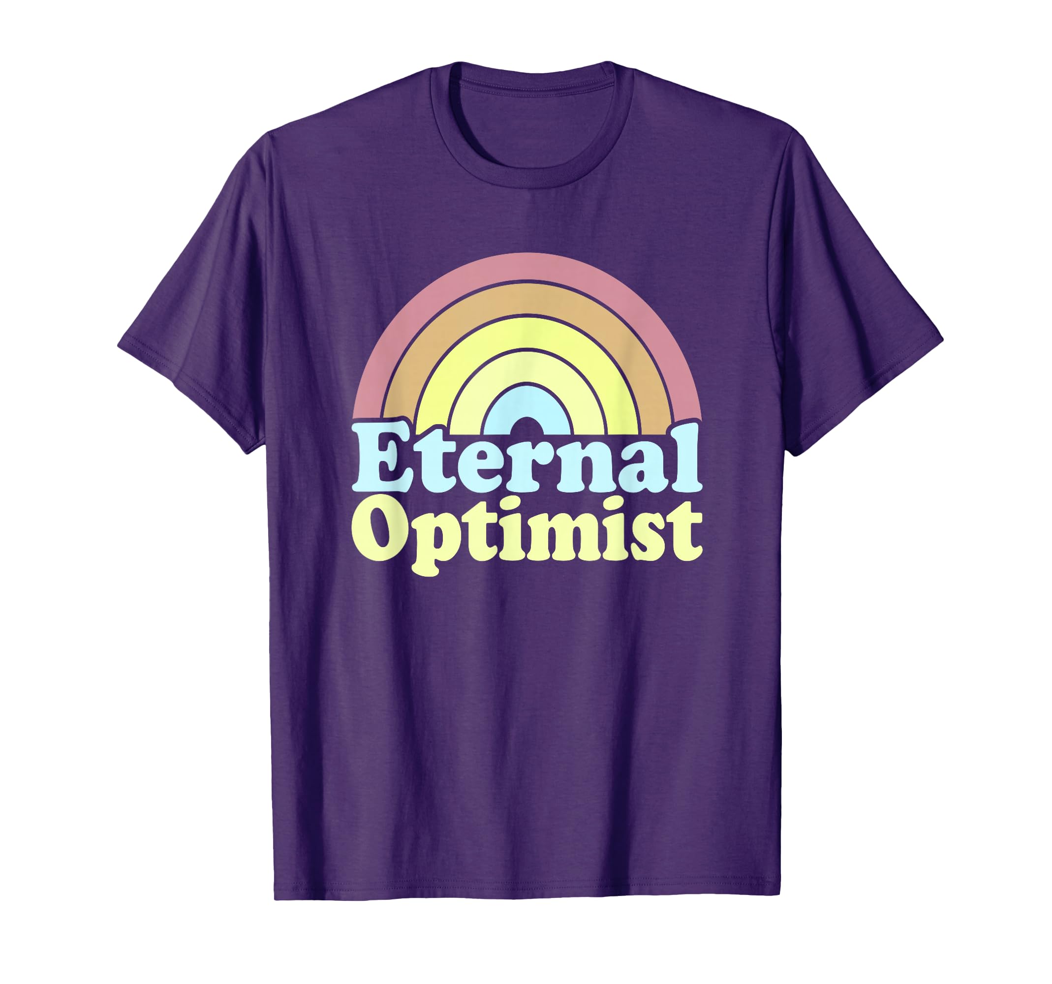 Eternal Optimist Rainbow Pastel Positive T-Shirt - Unique Graphic Unisex - T-Shirt, Sweatshirt, Hoodie