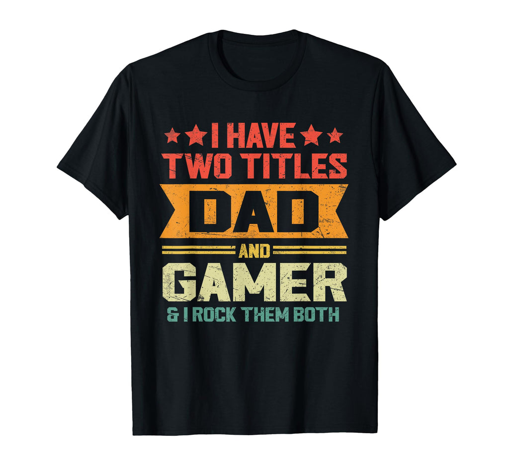 I Have Two Titles Dad And Gamer T-Shirt - Minimalist Print for Adults - T-Shirt, Sweatshirt, Hoodie