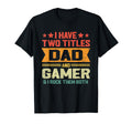 I Have Two Titles Dad And Gamer T-Shirt - Minimalist Print for Adults - T-Shirt, Sweatshirt, Hoodie