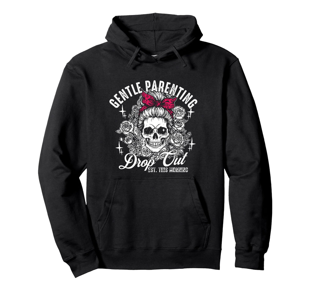 Gentle Parenting Dropout Est This Hoodie - Trendy Graphic for Adults - T-Shirt, Sweatshirt, Hoodie
