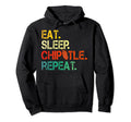 Eat Sleep Chipotle Repeat Funny Hoodie - Fun Novelty Design for Adults - T-Shirt, Sweatshirt, Hoodie