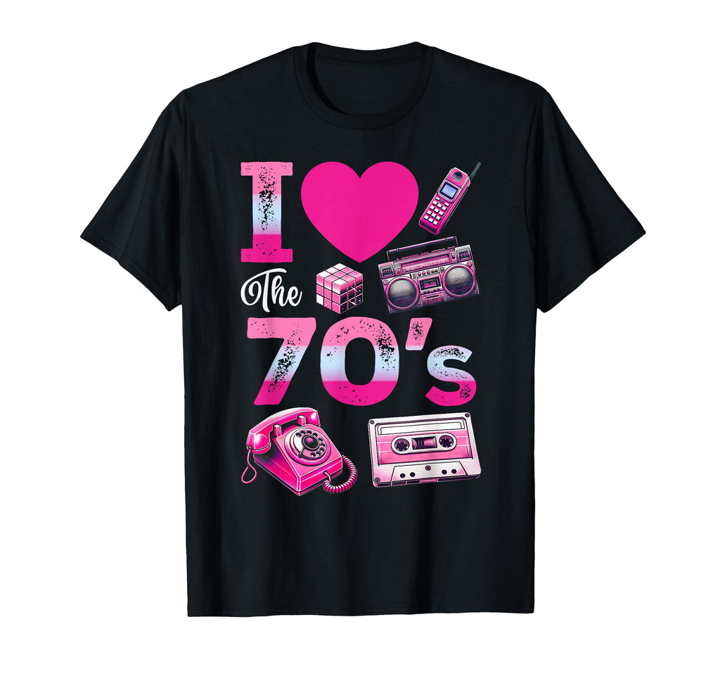 I Love 70S 1970S Seventies Party T-Shirt - Casual Everyday Wear Men Women - T-Shirt, Sweatshirt, Hoodie