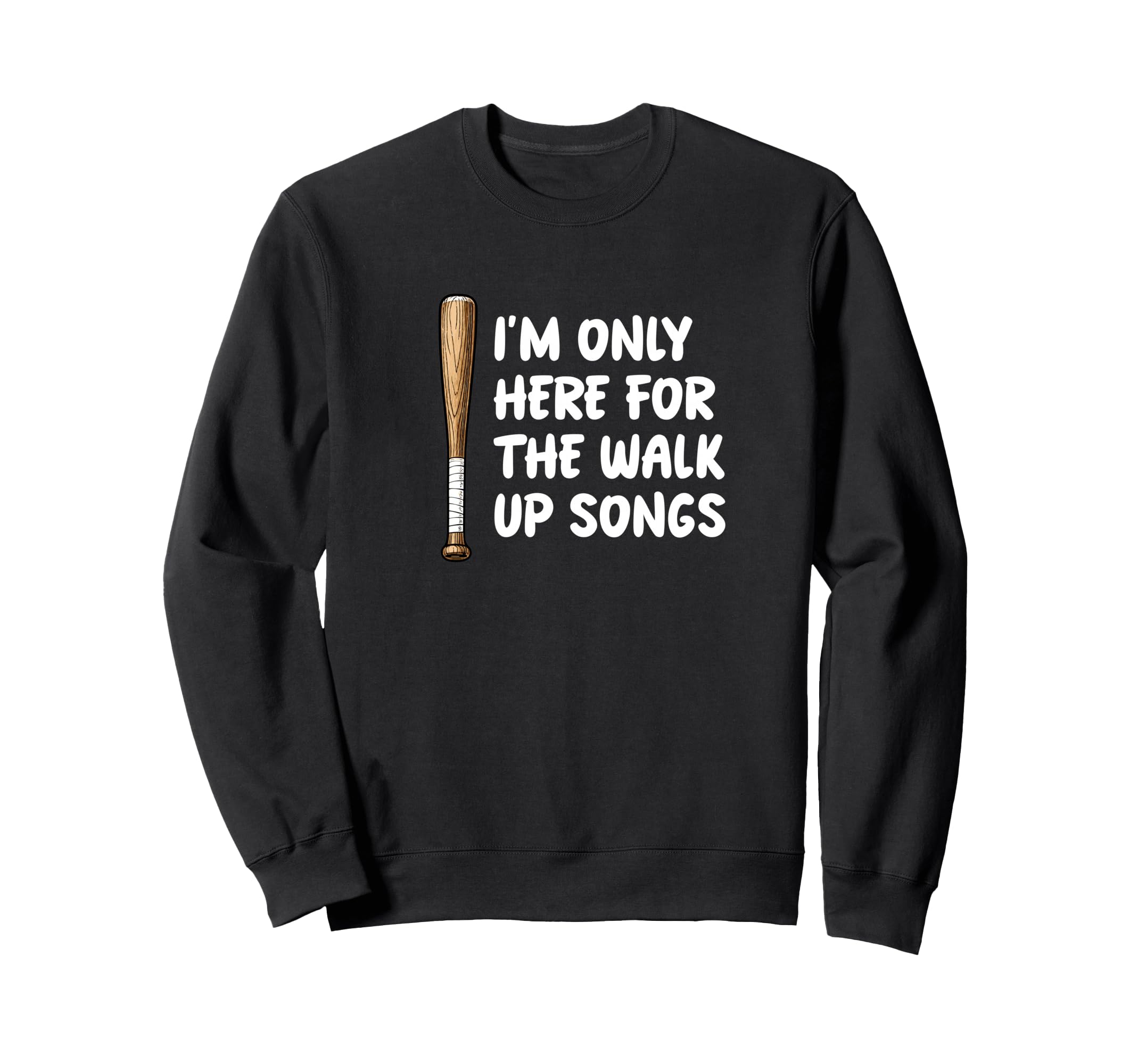 Im Only Here Walk Up Songs Baseball Sweatshirt - Graphic Print Unisex - T-Shirt, Sweatshirt, Hoodie