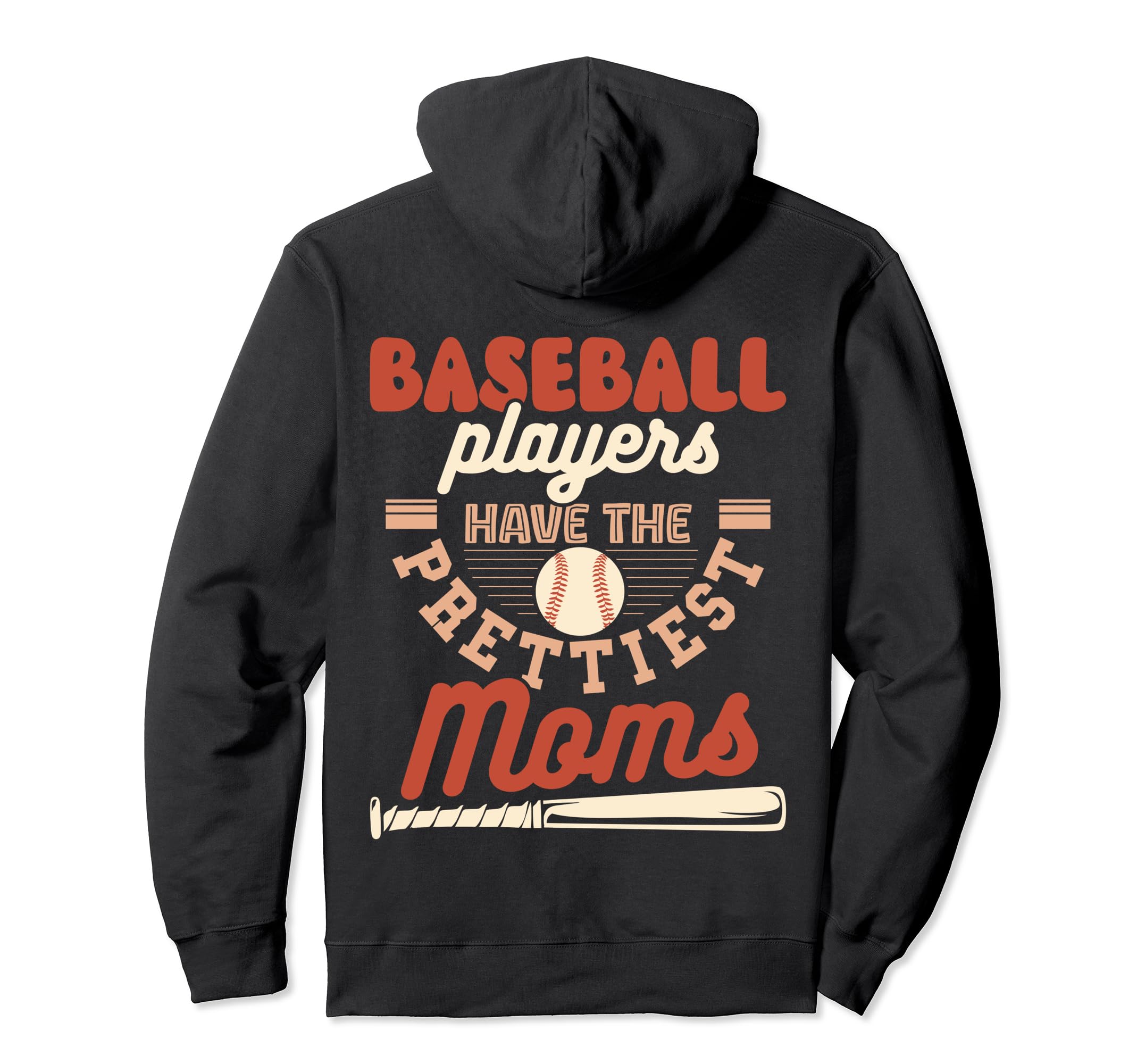 Baseball Players Have Prettiest Moms Hoodie - Graphic Print Men Women - T-Shirt, Sweatshirt, Hoodie