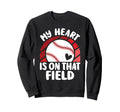My Heart Is That Field Baseball Mom Sweatshirt - Minimalist Print Men Women - T-Shirt, Sweatshirt, Hoodie